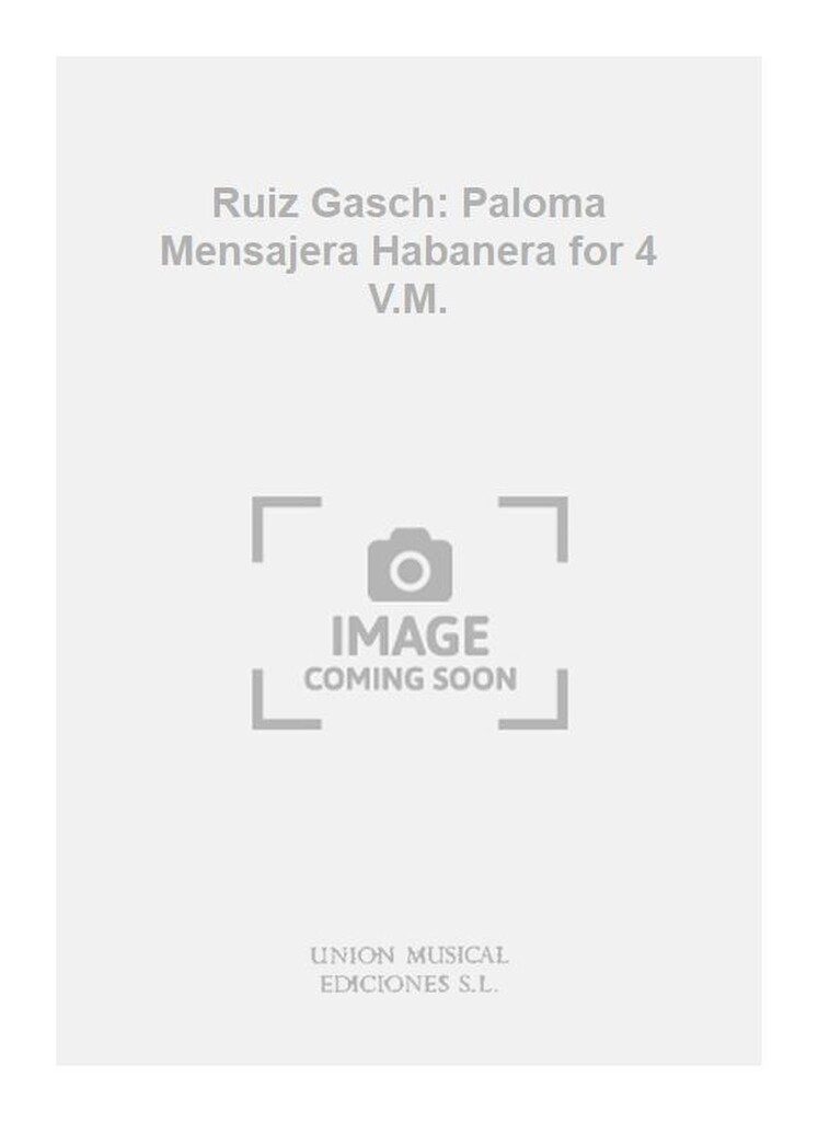 Ruiz Gasch: Paloma Mensajera Habanera for 4 V.M.